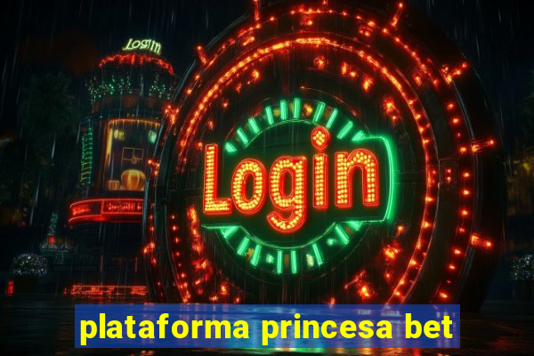 plataforma princesa bet